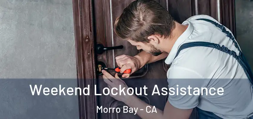  Weekend Lockout Assistance Morro Bay - CA